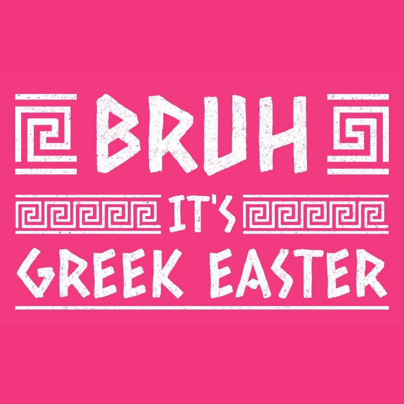 Bruh It's Greek Easter Happy Easter Sunday