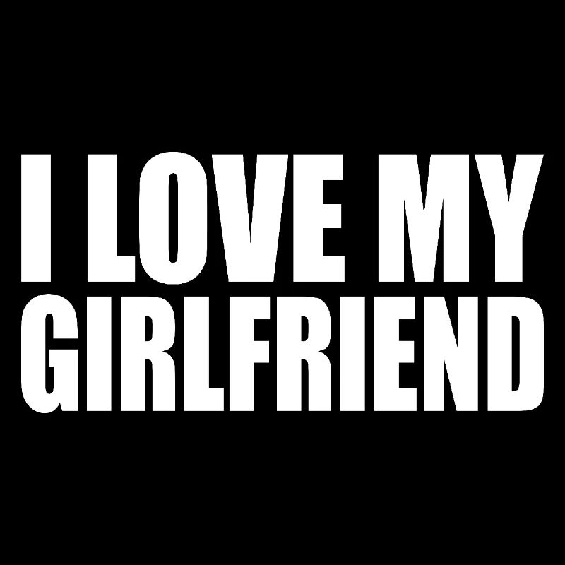 I love my girlfriend