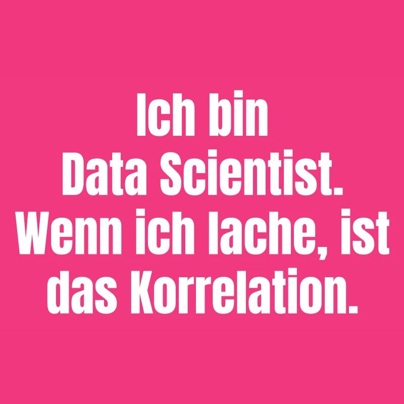 Ich bin Data Scientist Spruch