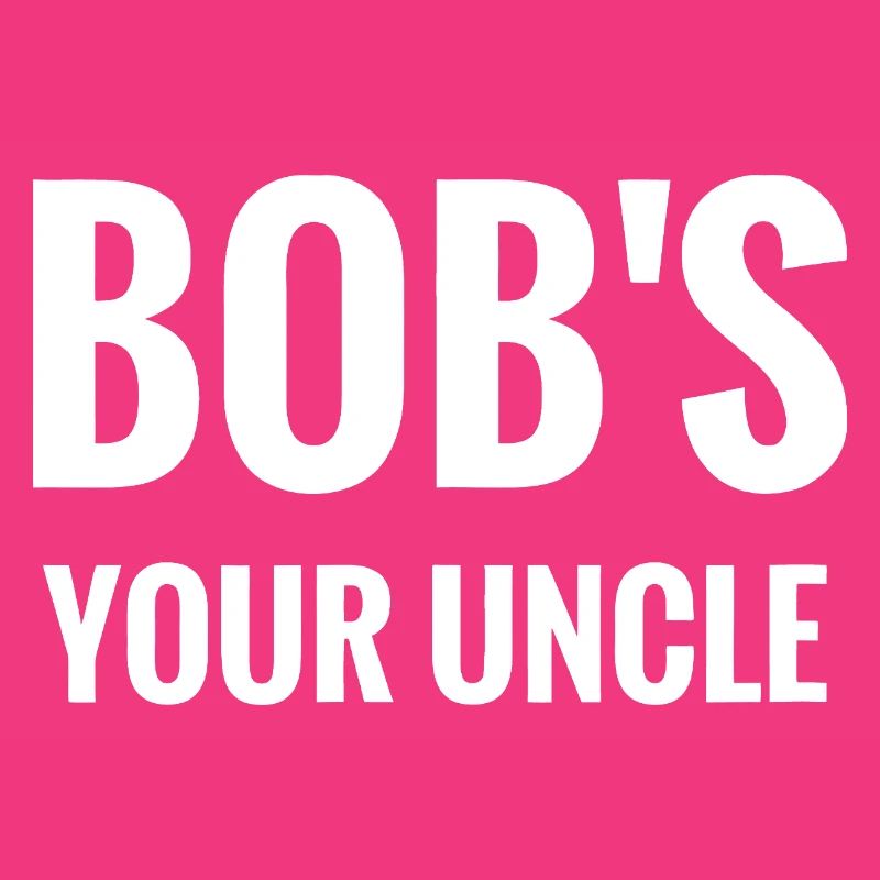 Bob's Your Uncle Bold Typography