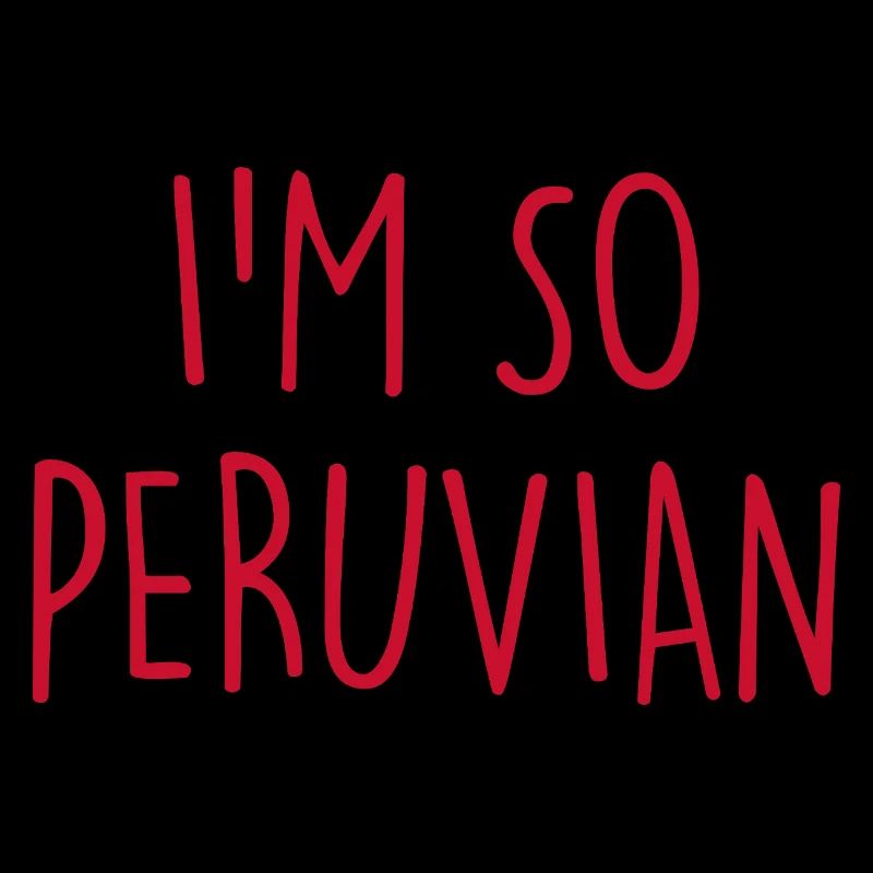 I'm so Peruvian Peru