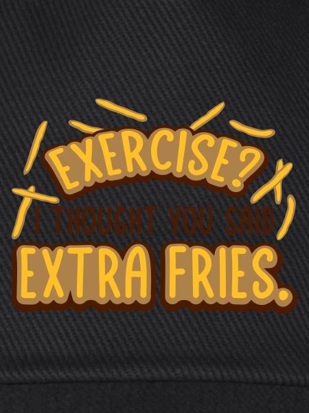 Exercise Extra Fries Zitat