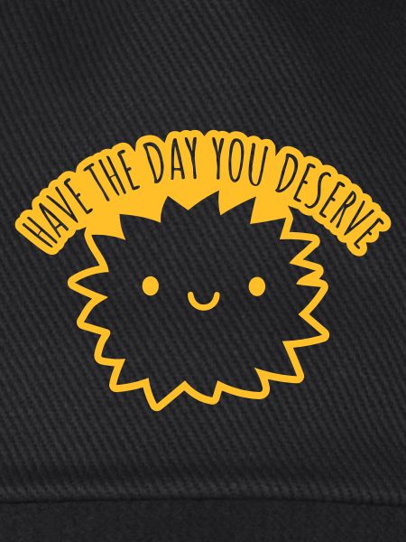 the day you deserve
