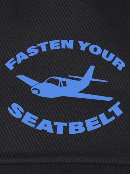 FASTEN YOUR SEATBELT