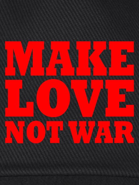 Make love not war