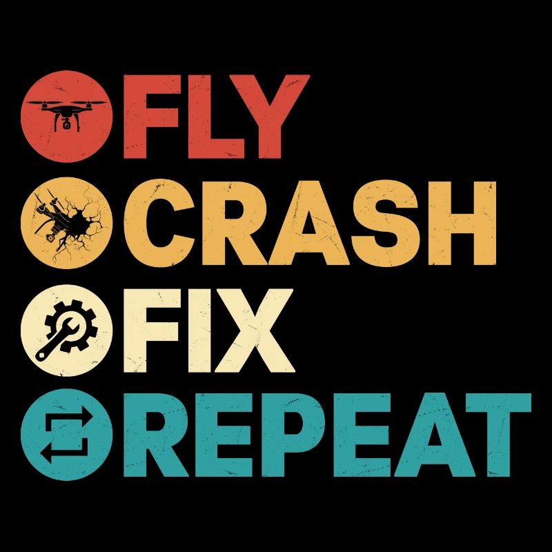 Fly Crash Fix Repeat Drone Pilot RC Flight
