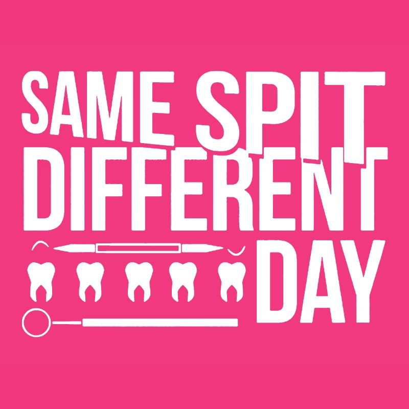 Dentist Same Spit Different