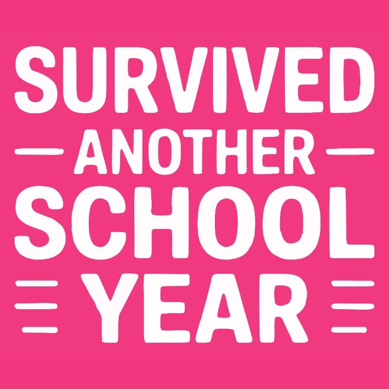 Survived Another School Year Statement