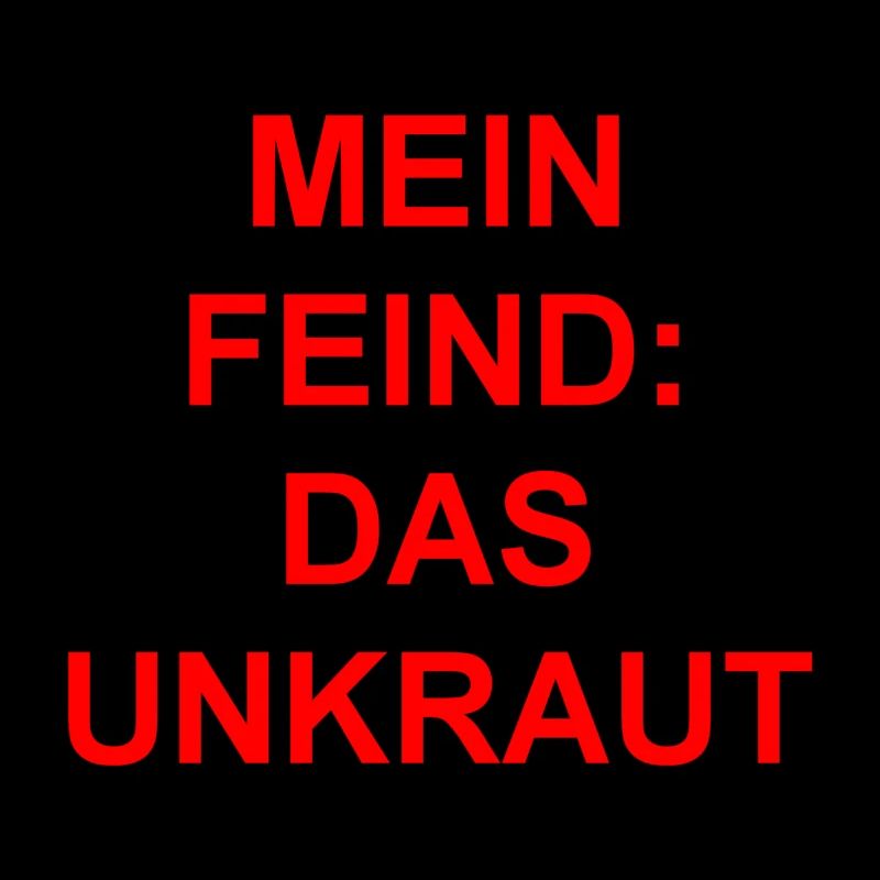 Mein Feind-Das Unkraut Geschenk Geschenkidee