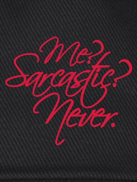 me sarcastic never Zitat