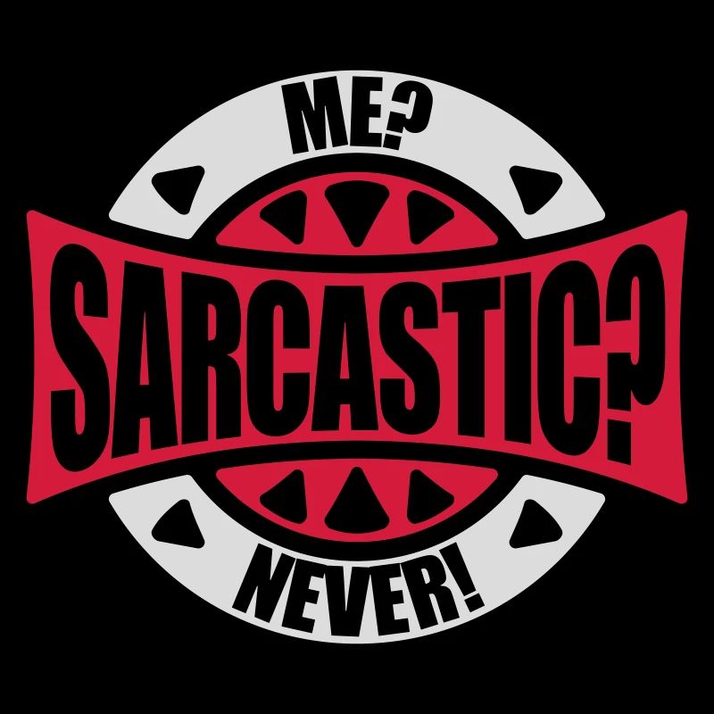 me sarcastic never Zitat