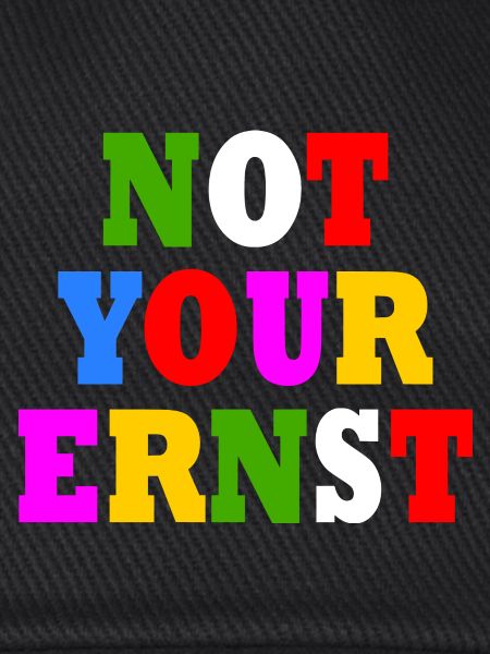 Not your ernst