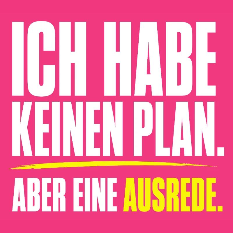 Kein Plan aber eine Ausrede