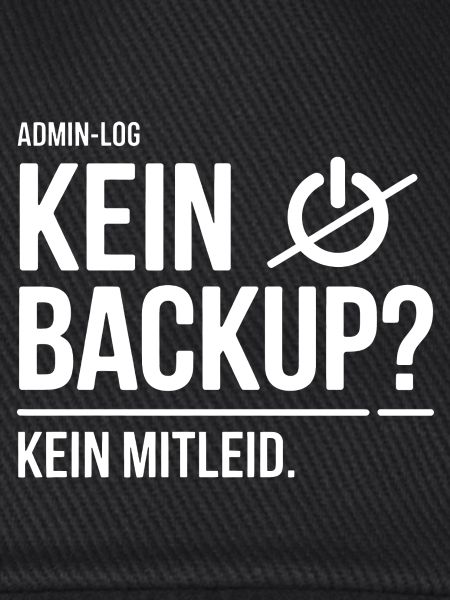 Kein Backup? Kein Mitleid