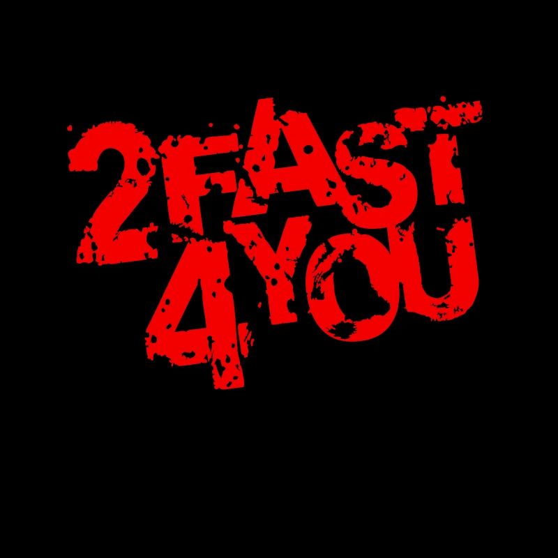Too Fast for You Saying 2 Too Fast 4 For You