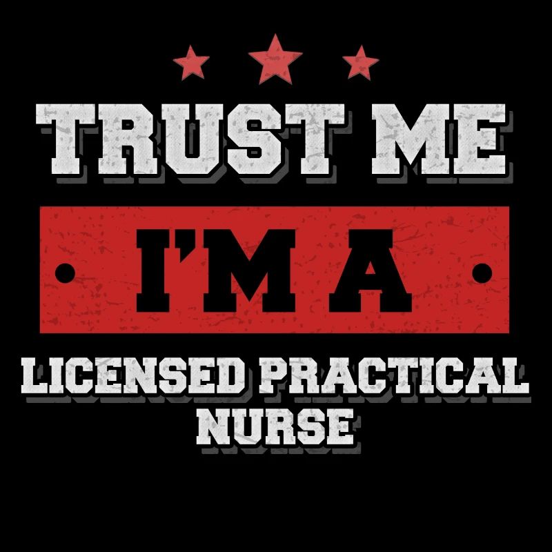 Trust me I'm a licensed practical nurse