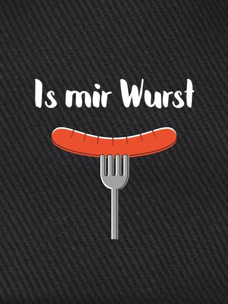 Is mir Wurst