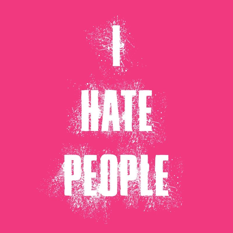 i hate people Spruch Sprüche Menschen Hass Humor