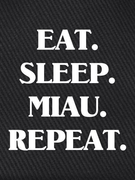 Eat. Sleep. Miau.