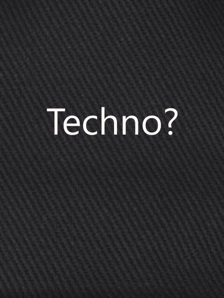 Techno?