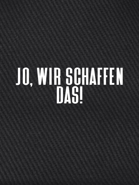 Jo wir schaffen das