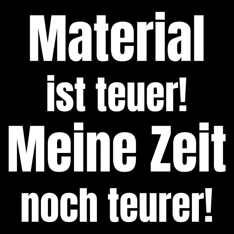 Material is expensive! My time even more expensive!