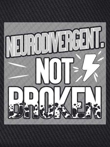 Neurodivergent. Nicht kaputt.