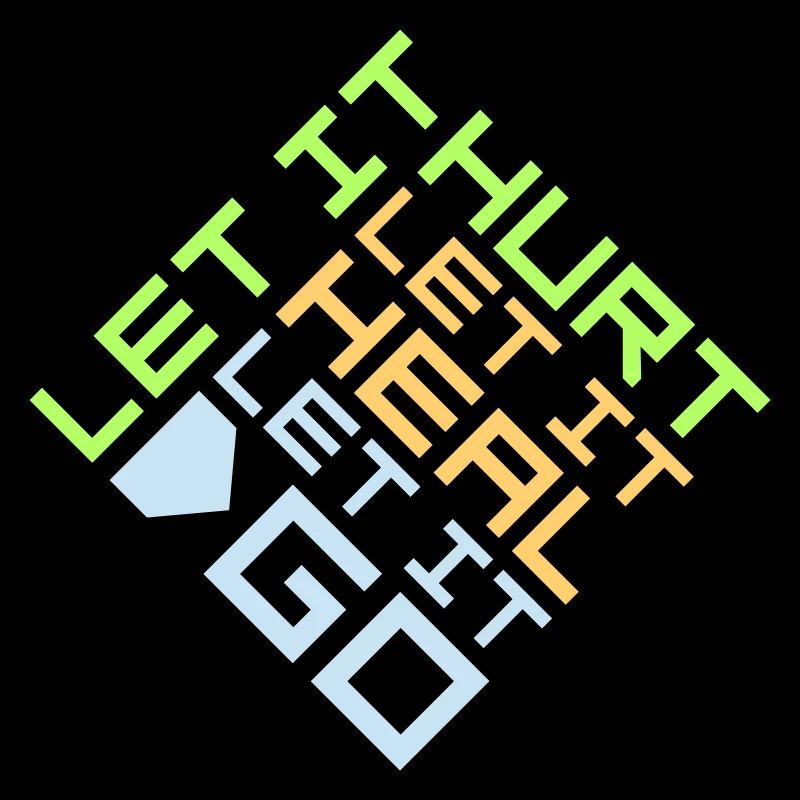 Let It Hurt Let It Heal Let It Go Inspirational