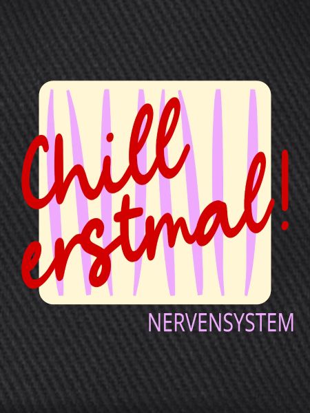 Nervensystem Stress Chillen