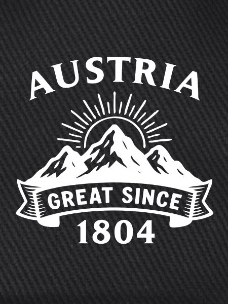 Austria - great since 1804 - Kaiserreich