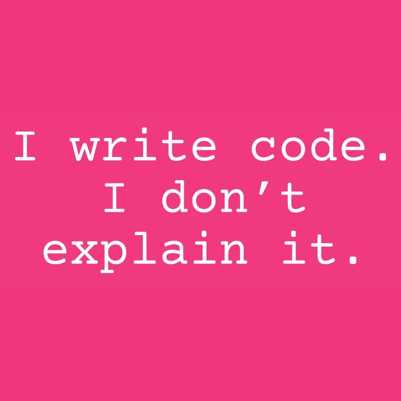 i write code. I don´t explain it.
