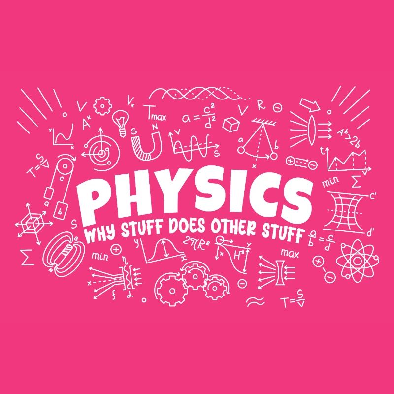 Physics Why Stuff Does Other Stuff | Funny Physici