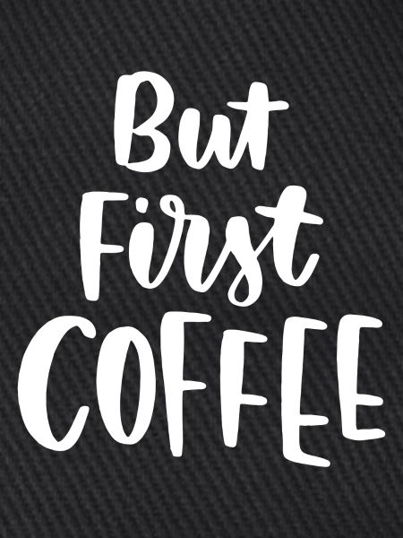 Aber erster Kaffee