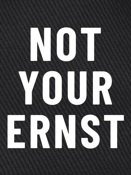 Not Your Ernst Denglisch
