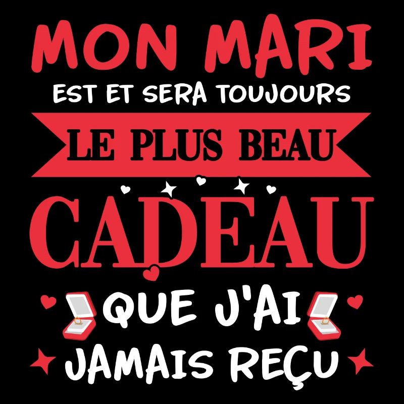 Mon mari est et sera toujours le plus beau cadeau