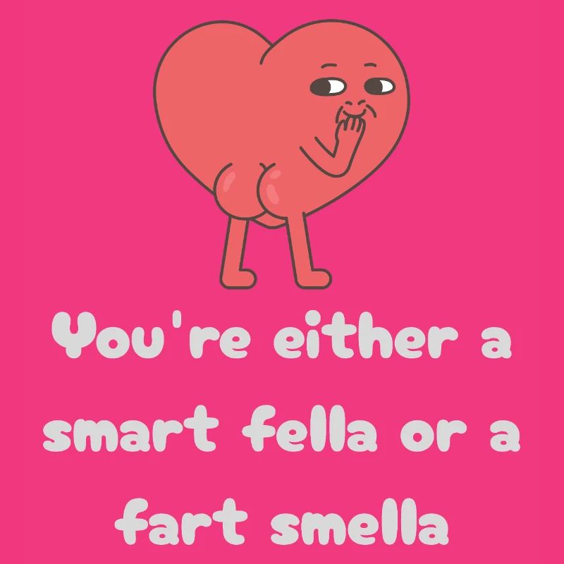 Schlauer Kerl oder Furz-Smella-Herz