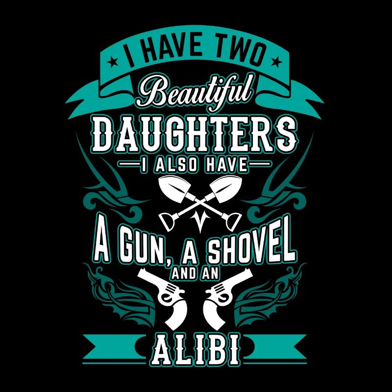 Two beautiful daughters a gun a shovel an alibi