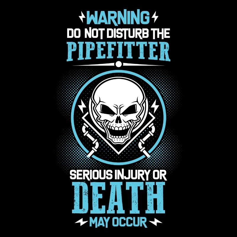 Pipefitter's Warning