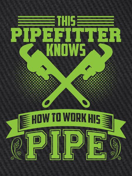 Pipefitters knows!