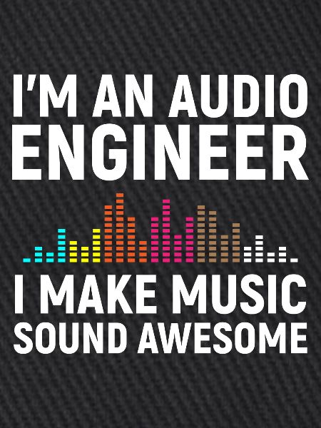 I'm an Audio Engineer