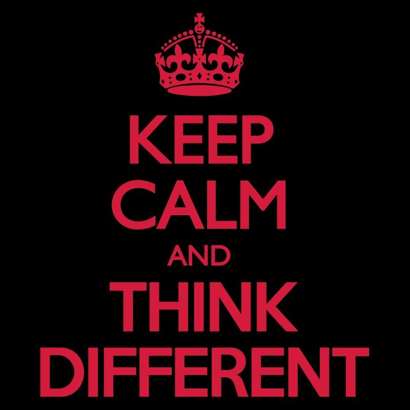 Keep Calm and Think Different