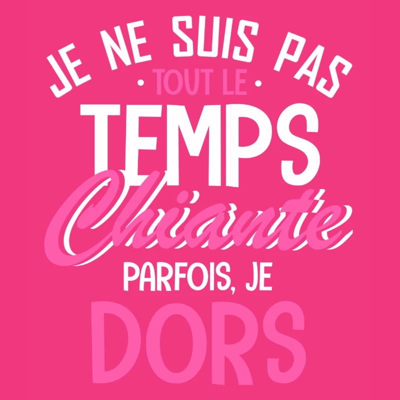 je ne suis pas tout le temps chiante
