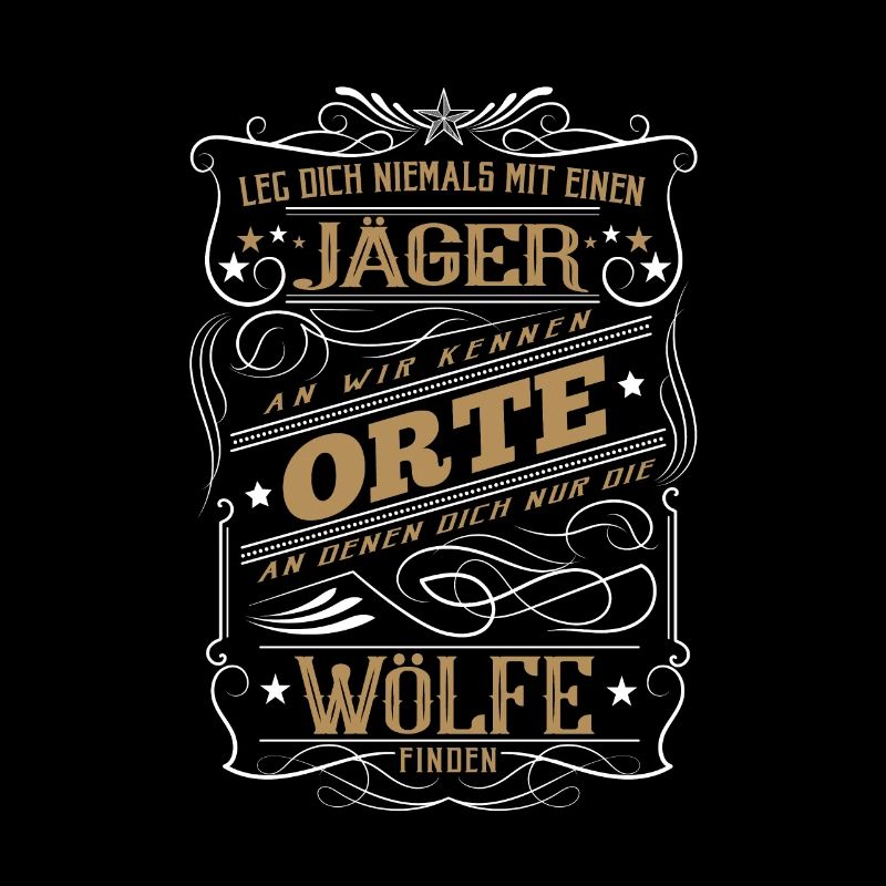 Jäger Geschenkidee leg dich niemals mit einem Jäge