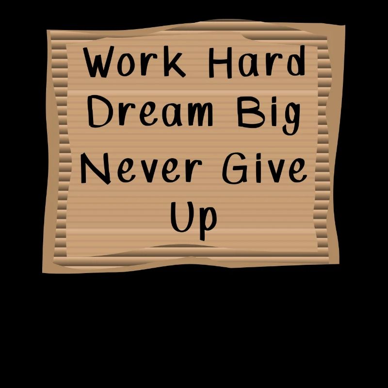 Work hard Dream Big