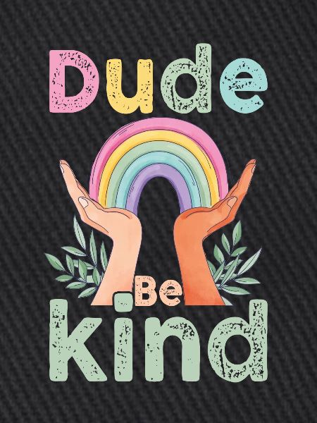 Dude Be Kind No Bullying