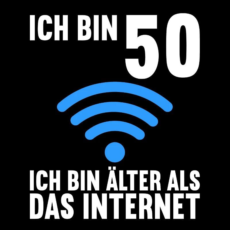 Ich bin 50 Ich bin älter als das Internet