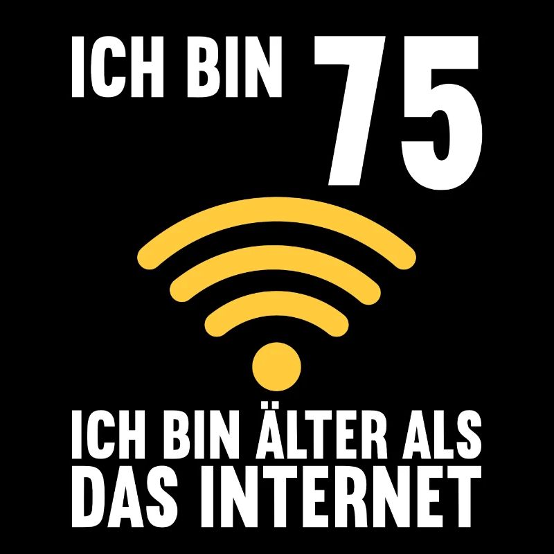 Ich bin 75 Ich bin älter als das Internet