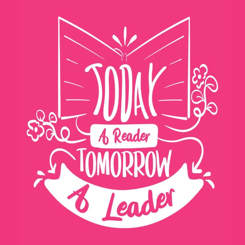 Today a reader, tomorrow a leader