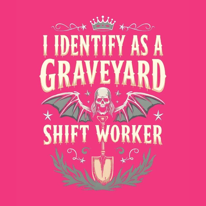 lustiges I Identify As A Graveyard Shift Worker