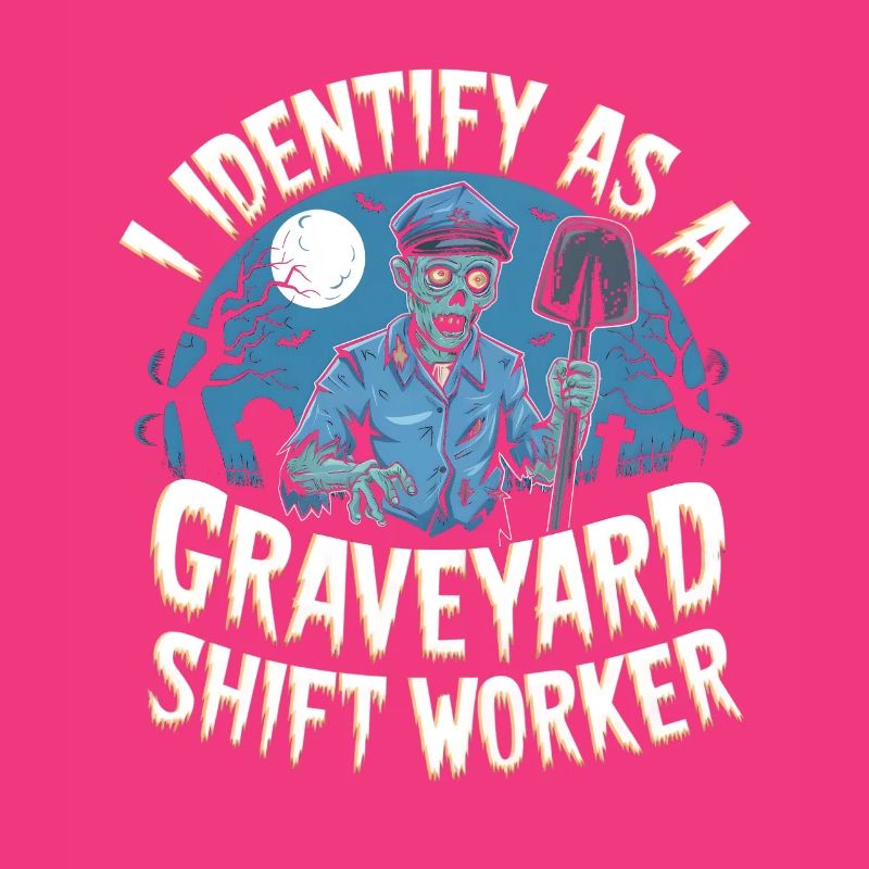 lustiges I Identify As A Graveyard Shift Worker